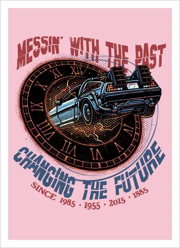 Mess with the past change the future - Movie, film, classic movie, time travel, family, sci-fi, comedy, future - Artprint