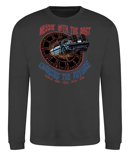 Mess with the past change the future - Movie, film, classic movie, time travel, family, sci-fi, comedy, future - Sweatshirt