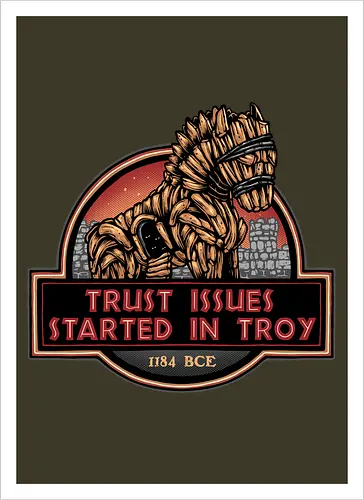 Trust Issues Started In Troy - Movie, film, myth, adventure, poem, action, fantasy, mythic, trust, funny - Artprint