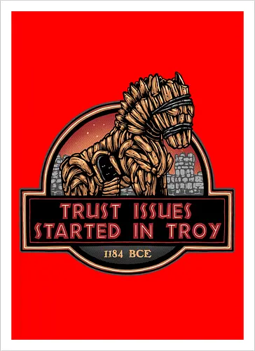 Trust Issues Started In Troy - Movie, film, myth, adventure, poem, action, fantasy, mythic, trust, funny - Artprint