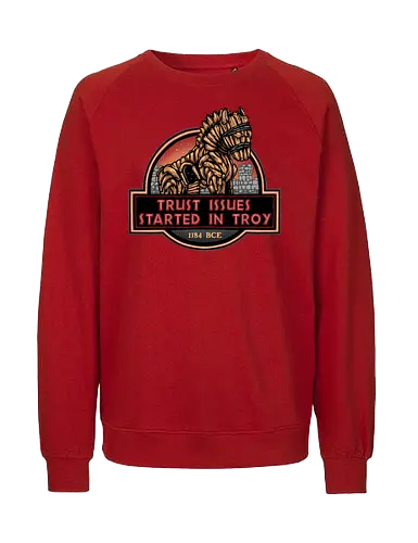 Trust Issues Started In Troy - Movie, film, myth, adventure, poem, action, fantasy, mythic, trust, funny - Fairtrade Sweatshirt