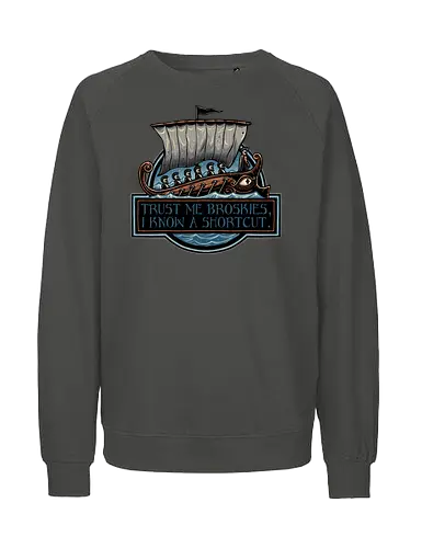 Shortcut took 10 years - Movie, film, myth, adventure, poem, action, fantasy, mythic, funny, humor - Fairtrade Sweatshirt
