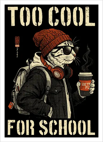 Too Cool For School - cat, humor, vintage, retro, hipster, funny quote, cool, coffee, funny cat, cat lover, back to school, first day at school, cool kids, streetwear, attitude - Artprint