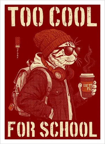 Too Cool For School - cat, humor, vintage, retro, hipster, funny quote, cool, coffee, funny cat, cat lover, back to school, first day at school, cool kids, streetwear, attitude - Artprint