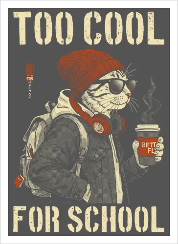 Too Cool For School - cat, humor, vintage, retro, hipster, funny quote, cool, coffee, funny cat, cat lover, back to school, first day at school, cool kids, streetwear, attitude - Artprint