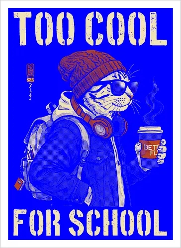 Too Cool For School - cat, humor, vintage, retro, hipster, funny quote, cool, coffee, funny cat, cat lover, back to school, first day at school, cool kids, streetwear, attitude - Artprint