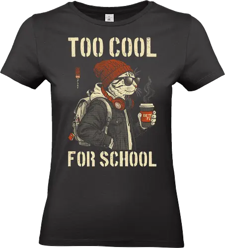 Too Cool For School - cat, humor, vintage, retro, hipster, funny quote, cool, coffee, funny cat, cat lover, back to school, first day at school, cool kids, streetwear, attitude - Standard T-Shirt (Women)