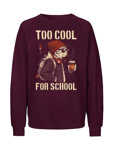 Too Cool For School - cat, humor, vintage, retro, hipster, funny quote, cool, coffee, funny cat, cat lover, back to school, first day at school, cool kids, streetwear, attitude - Fairtrade Sweatshirt
