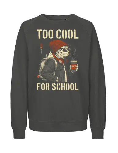 Too Cool For School - cat, humor, vintage, retro, hipster, funny quote, cool, coffee, funny cat, cat lover, back to school, first day at school, cool kids, streetwear, attitude - Fairtrade Sweatshirt