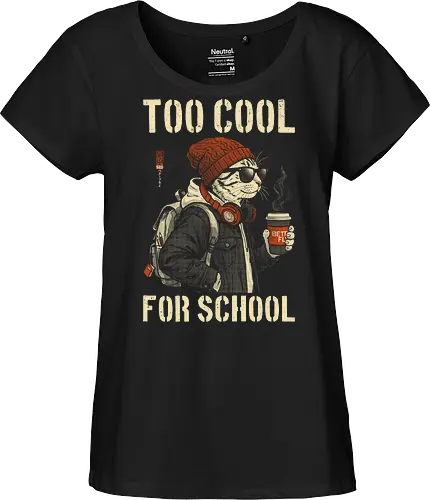 Too Cool For School - cat, humor, vintage, retro, hipster, funny quote, cool, coffee, funny cat, cat lover, back to school, first day at school, cool kids, streetwear, attitude - Fairtrade Girl Shirt