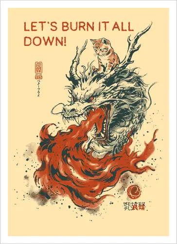 Let's Burn It All Down! - cat, dragon, funny, fire, vintage, retro, japanese, fantasy, chaos, quote, humor, cute, mood, sarcastic, burn - Artprint