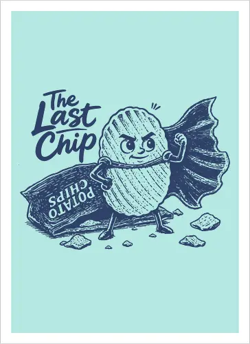 The Last Chip - chip, chips, potato, the last chip, potato chip, crunchy, snacks, funny food - Artprint