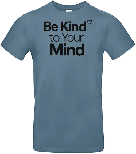 Be Kind to Your Mind Mental Health Frieden Achtsamkeit - Mental Health, Achtsamkeit, Mindfulness, Mental Health Awareness, Selbstfürsorge, Frieden, Positivität, Wellness - Standard T-Shirt