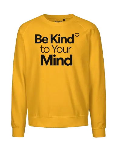Be Kind to Your Mind Mental Health Frieden Achtsamkeit - Mental Health, Achtsamkeit, Mindfulness, Mental Health Awareness, Selbstfürsorge, Frieden, Positivität, Wellness - Fairtrade Sweatshirt