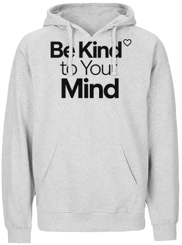 Be Kind to Your Mind Mental Health Frieden Achtsamkeit - Mental Health, Achtsamkeit, Mindfulness, Mental Health Awareness, Selbstfürsorge, Frieden, Positivität, Wellness - Fairtrade Hoodie