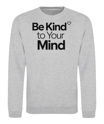 Be Kind to Your Mind Mental Health Frieden Achtsamkeit - Mental Health, Achtsamkeit, Mindfulness, Mental Health Awareness, Selbstfürsorge, Frieden, Positivität, Wellness - Sweatshirt