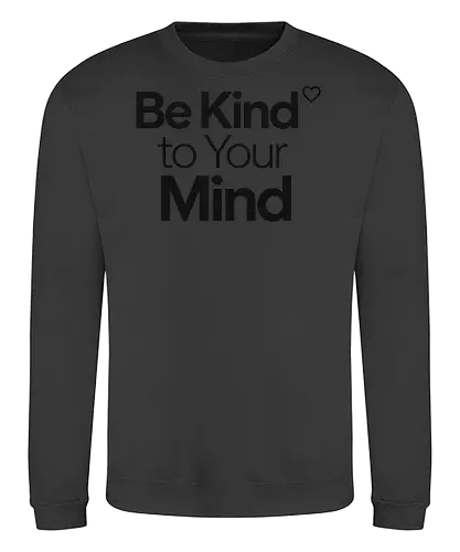 Be Kind to Your Mind Mental Health Frieden Achtsamkeit - Mental Health, Achtsamkeit, Mindfulness, Mental Health Awareness, Selbstfürsorge, Frieden, Positivität, Wellness - Sweatshirt