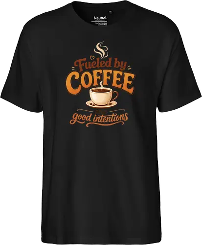 Fueled by Coffee and Good Intentions Kaffee Spruch Design - Kaffee, Coffee, Kaffeeliebhaber, Espresso, Spruch, Lifestyle, Morgenmuffel, Genuss, Office - Fairtrade T-Shirt