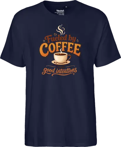 Fueled by Coffee and Good Intentions Kaffee Spruch Design - Kaffee, Coffee, Kaffeeliebhaber, Espresso, Spruch, Lifestyle, Morgenmuffel, Genuss, Office - Fairtrade T-Shirt
