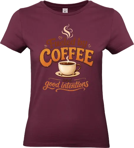 Fueled by Coffee and Good Intentions Kaffee Spruch Design - Kaffee, Coffee, Kaffeeliebhaber, Espresso, Spruch, Lifestyle, Morgenmuffel, Genuss, Office - Standard T-Shirt (Women)