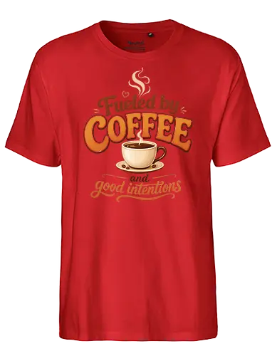 Fueled by Coffee and Good Intentions Kaffee Spruch Design - Kaffee, Coffee, Kaffeeliebhaber, Espresso, Spruch, Lifestyle, Morgenmuffel, Genuss, Office - Fairtrade T-Shirt