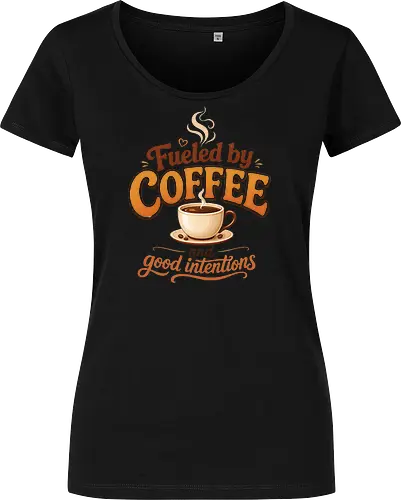 Fueled by Coffee and Good Intentions Kaffee Spruch Design - Kaffee, Coffee, Kaffeeliebhaber, Espresso, Spruch, Lifestyle, Morgenmuffel, Genuss, Office - Women T-Shirt