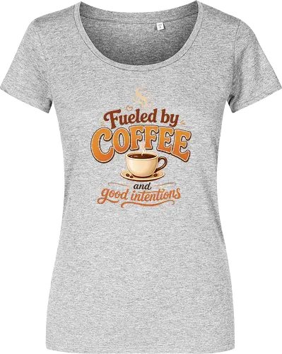 Fueled by Coffee and Good Intentions Kaffee Spruch Design - Kaffee, Coffee, Kaffeeliebhaber, Espresso, Spruch, Lifestyle, Morgenmuffel, Genuss, Office - Women T-Shirt