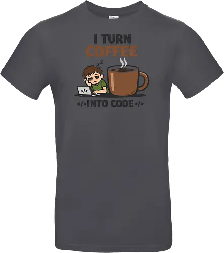 I Turn Coffee Into Code Programmierer Kaffee - Programmierer, Entwickler, Kaffee, Code, Coding, Coffee, Software, Nerd, Geek - Standard T-Shirt