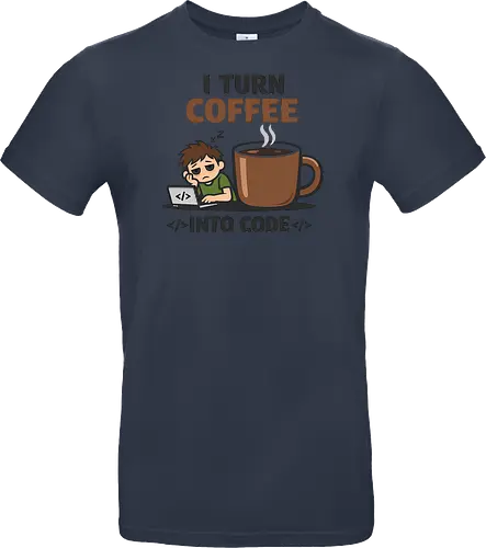 I Turn Coffee Into Code Programmierer Kaffee - Programmierer, Entwickler, Kaffee, Code, Coding, Coffee, Software, Nerd, Geek - Standard T-Shirt