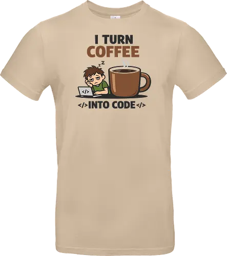 I Turn Coffee Into Code Programmierer Kaffee - Programmierer, Entwickler, Kaffee, Code, Coding, Coffee, Software, Nerd, Geek - Standard T-Shirt