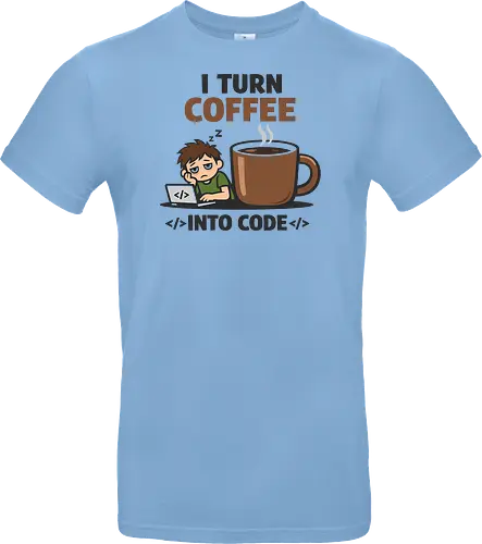 I Turn Coffee Into Code Programmierer Kaffee - Programmierer, Entwickler, Kaffee, Code, Coding, Coffee, Software, Nerd, Geek - Standard T-Shirt