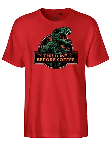 This is me before coffee - Dinosaur, dinosaurs, coffee, caffeine, morning, funny, humor, coffee lover - Fairtrade T-Shirt