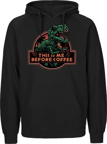 This is me before coffee - Dinosaur, dinosaurs, coffee, caffeine, morning, funny, humor, coffee lover - Fairtrade Hoodie