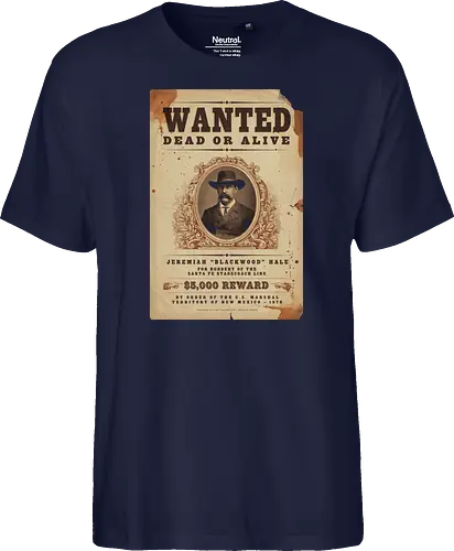 Classic Vintage wild West Wanted Poster - Classic, Outlaw, Historic, Wanted Poster, Vintage, Wild West, Retro, Old West, Dead or Alive, Cowboy - Fairtrade T-Shirt