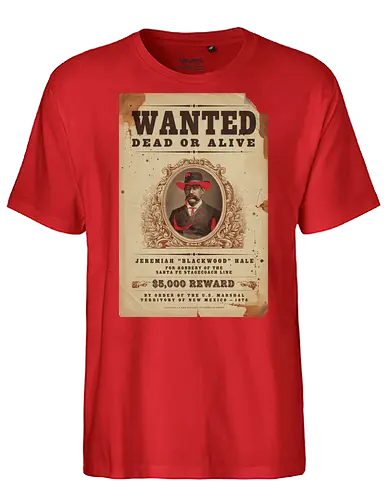 Classic Vintage wild West Wanted Poster - Classic, Outlaw, Historic, Wanted Poster, Vintage, Wild West, Retro, Old West, Dead or Alive, Cowboy - Fairtrade T-Shirt