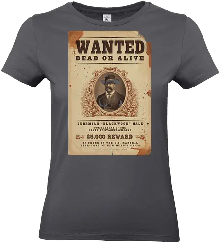 Classic Vintage wild West Wanted Poster - Classic, Outlaw, Historic, Wanted Poster, Vintage, Wild West, Retro, Old West, Dead or Alive, Cowboy - Standard T-Shirt (Women)
