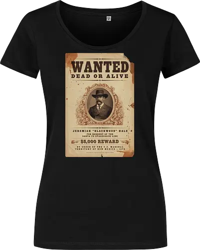 Classic Vintage wild West Wanted Poster - Classic, Outlaw, Historic, Wanted Poster, Vintage, Wild West, Retro, Old West, Dead or Alive, Cowboy - Women T-Shirt