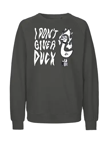 I Don't Give A Duck - Rock, Punk, Edgy, Duck, Statement, Spruch, Typo, Funny, Ente, Goose, Gans - Fairtrade Sweatshirt