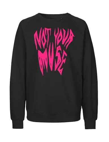 Not Your Muse - Feminist, Statement, Spruch, Typo, LGBTQ, Queer - Fairtrade Sweatshirt