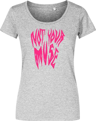 Not Your Muse - Feminist, Statement, Spruch, Typo, LGBTQ, Queer - Women T-Shirt