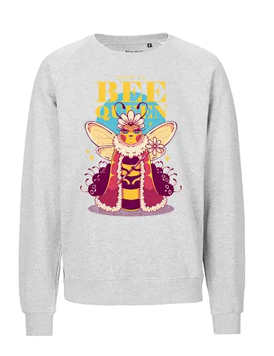 BORN TO BEE QUEEN - queen bee, honey bee, nature, girly, girl power, bee, queen, bee queen - Fairtrade Sweatshirt