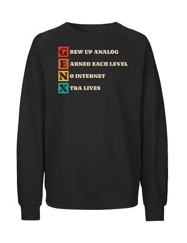 Generation Raised Offline - retro, retro tech, vintage, generation x, 70s, 80s, 90s, analog, childhood, humor, internet, music, no internet, nostalgia, old school - Fairtrade Sweatshirt