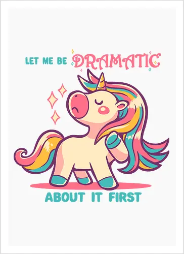 Let me be Dramatic Unicorn - Einhorn, Wange, Drama, unicorn, funny unicorn, pink unicorn, cute unicorn, fabulous, drama queen, hair, magical, fantasy, kawaii unicorn, pastel, sass - Artprint