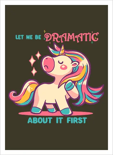 Let me be Dramatic Unicorn - Einhorn, Wange, Drama, unicorn, funny unicorn, pink unicorn, cute unicorn, fabulous, drama queen, hair, magical, fantasy, kawaii unicorn, pastel, sass - Artprint