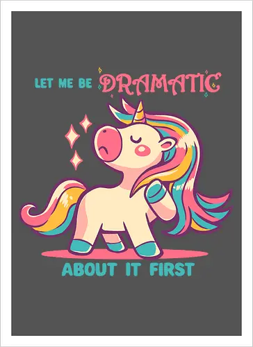 Let me be Dramatic Unicorn - Einhorn, Wange, Drama, unicorn, funny unicorn, pink unicorn, cute unicorn, fabulous, drama queen, hair, magical, fantasy, kawaii unicorn, pastel, sass - Artprint