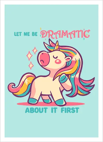 Let me be Dramatic Unicorn - Einhorn, Wange, Drama, unicorn, funny unicorn, pink unicorn, cute unicorn, fabulous, drama queen, hair, magical, fantasy, kawaii unicorn, pastel, sass - Artprint