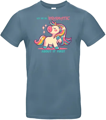Let me be Dramatic Unicorn - Einhorn, Wange, Drama, unicorn, funny unicorn, pink unicorn, cute unicorn, fabulous, drama queen, hair, magical, fantasy, kawaii unicorn, pastel, sass - Standard T-Shirt