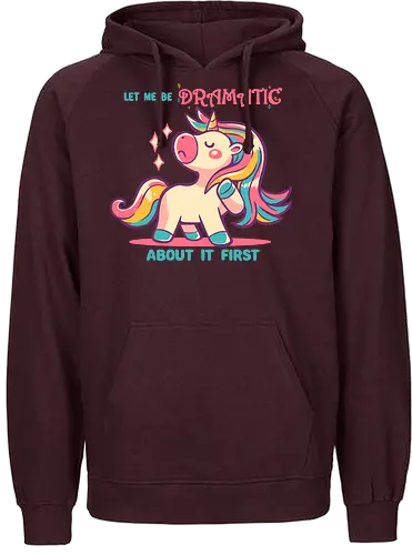 Let me be Dramatic Unicorn - Einhorn, Wange, Drama, unicorn, funny unicorn, pink unicorn, cute unicorn, fabulous, drama queen, hair, magical, fantasy, kawaii unicorn, pastel, sass - Fairtrade Hoodie