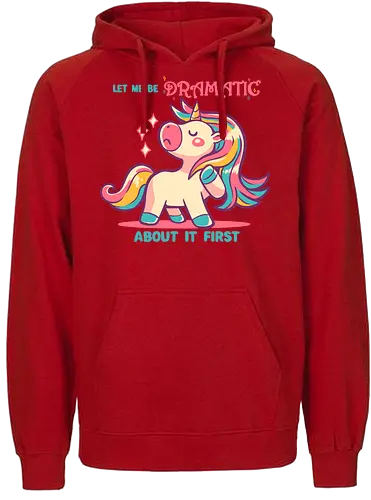 Let me be Dramatic Unicorn - Einhorn, Wange, Drama, unicorn, funny unicorn, pink unicorn, cute unicorn, fabulous, drama queen, hair, magical, fantasy, kawaii unicorn, pastel, sass - Fairtrade Hoodie