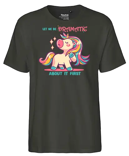 Let me be Dramatic Unicorn - Einhorn, Wange, Drama, unicorn, funny unicorn, pink unicorn, cute unicorn, fabulous, drama queen, hair, magical, fantasy, kawaii unicorn, pastel, sass - Fairtrade T-Shirt